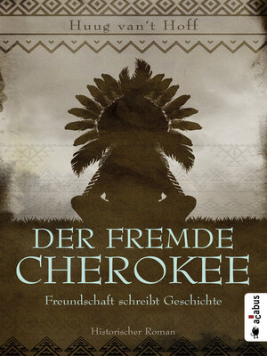 cover image of Der fremde Cherokee. Freundschaft schreibt Geschichte
